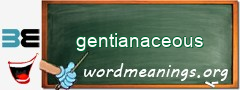 WordMeaning blackboard for gentianaceous